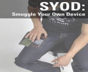 syod smuggle your own device.jpg from syod