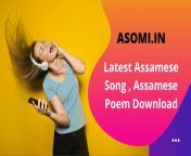 asomi in latest assamese song 2c assamese poem download 2020 7c assamese single mp3 songs.png from www assàmese sex commu bali