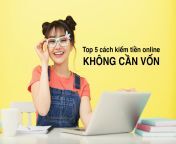 top 5 cach kiem tien online khong can von 4.jpg from top 10 cách kiếm tiền online tốt nhất hiện nay【tk88 tv】 iylv