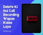 delete ki hui call recording wapas kaise laye.jpg from hui call