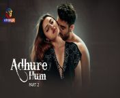 adhure hum part 2.jpg from https www gotxx com hot song pakistani pashto nude mujra hot song 01