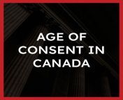 age of consent in canada.jpg from kanada sex age 25 30 videoxxx india sex schools video comrgin rape