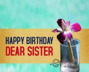 happy birthday dear sister.jpg from sistr b