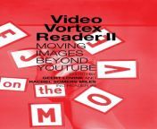 video vortex reader ii moving images beyond youtube.jpg from asin lasibiean fake naked