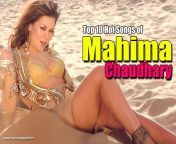 top 10 hot songs of mahima chaudhary feature.jpg from mahima hot video