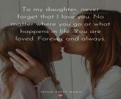 daughter quotes to my daughter never forget that i love you no matter where you go or what happens in life you are loved forever 1 1.jpg from daughter hty
