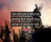 3256162 jill tweedie quote i am still sure of absolute wrong but much less.jpg from absuloute wrong