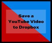 save a youtube video to dropbox 1024x1024.jpg from video dropbox