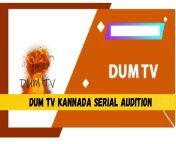 dum tv kannada serial audition 2022.jpg from kannada tv news reade