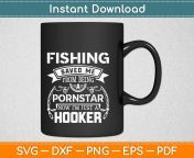 fishing saved me from being pornstar now im just a hooker svg design cut files 995 1024x1024@2x jpgv1612032360 from png porn stars