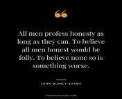all men profess honesty as long as they can to believe all men honest would be folly to believe none so is something worse john quincy adams.jpg from be honest how long would you last her free album in here mp4
