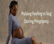 pulsing feeling in vag during pregnancy.jpg from in vag